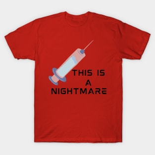 Injection is a nightmare T-Shirt